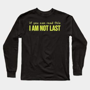 Sports: if you can read this I am not last (backside print, yellow) Long Sleeve T-Shirt